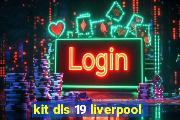 kit dls 19 liverpool